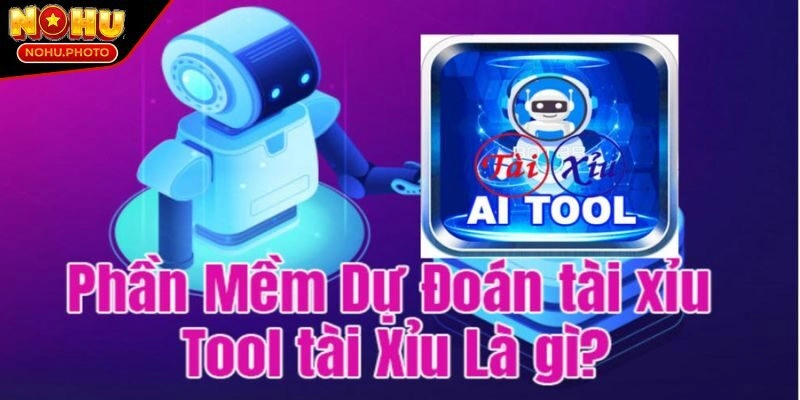 Tìm hiểu Phần mềm soi cầu tài xỉu Nohu chi tiết