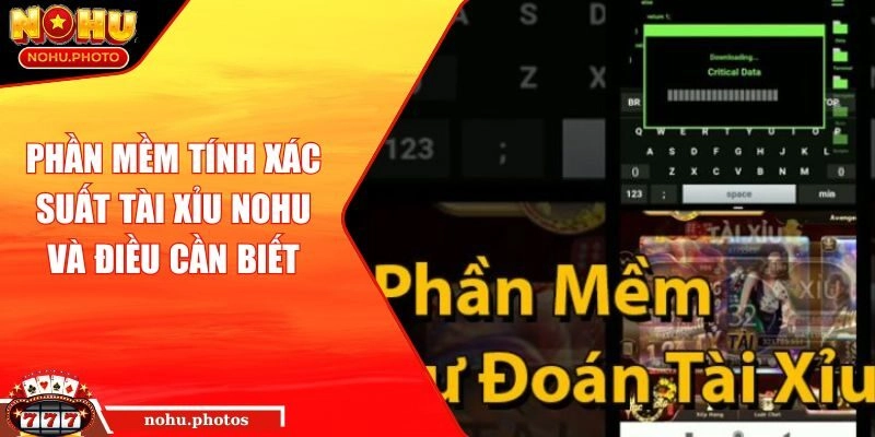 Phần mềm tính xác suất tài xỉu Nohu và điều cần biết